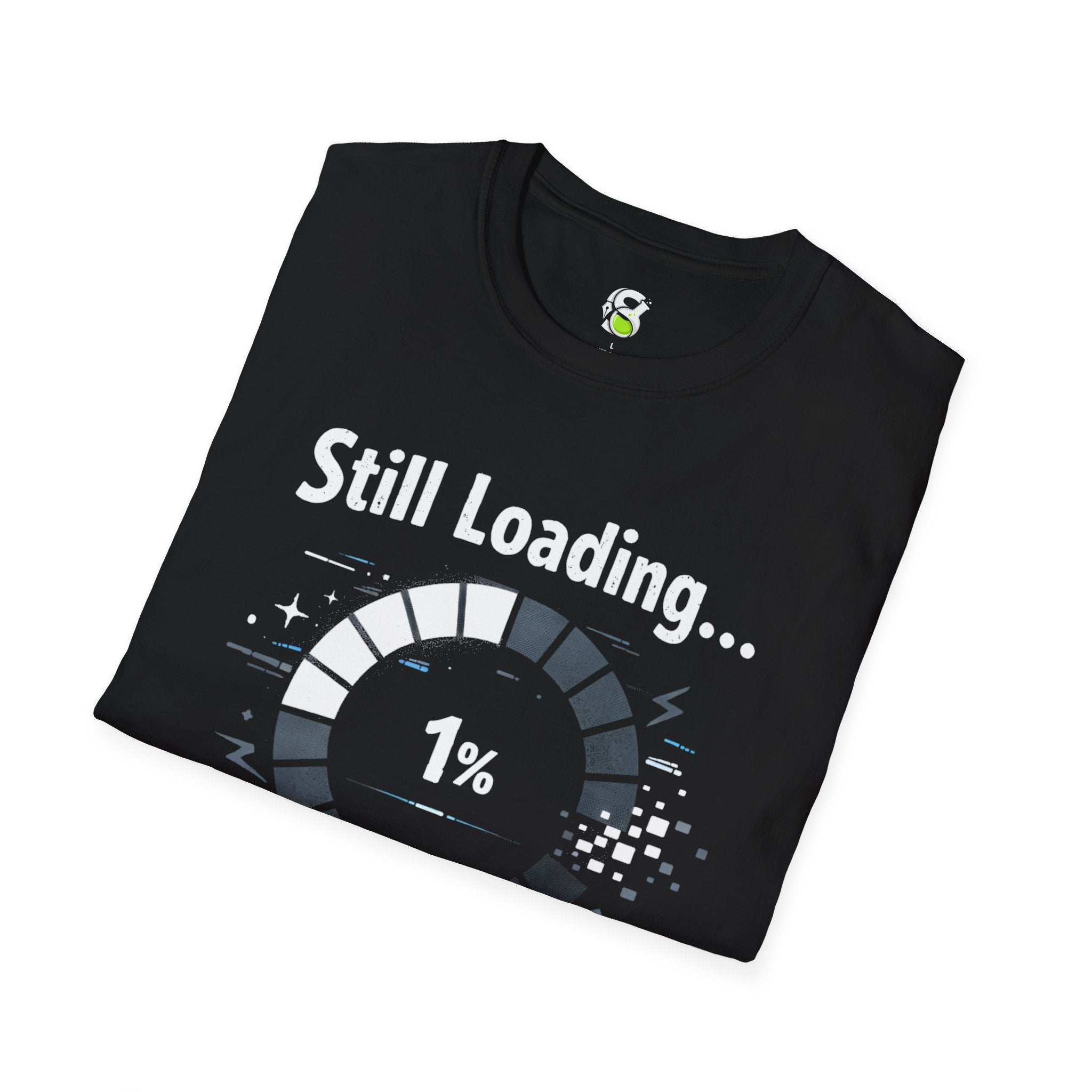 Still Loading 1% T-Shirt — Funny Progress Bar Graphic Tee