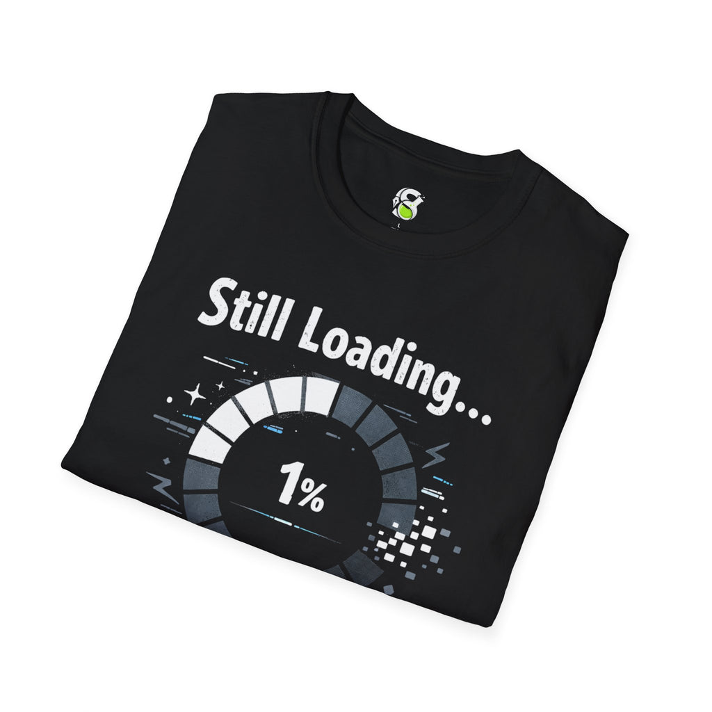 Still Loading 1% T-Shirt — Funny Progress Bar Graphic Tee