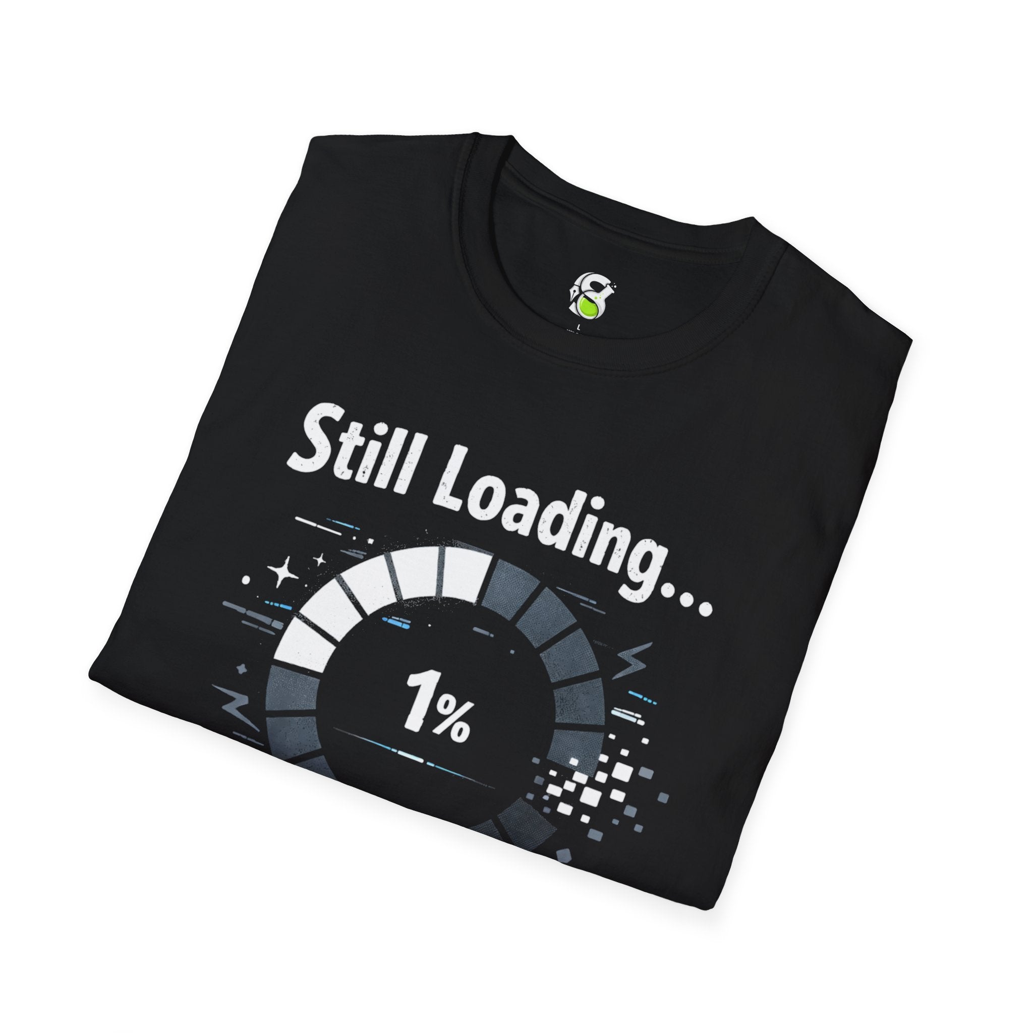 Still Loading 1% T-Shirt — Funny Progress Bar Graphic Tee