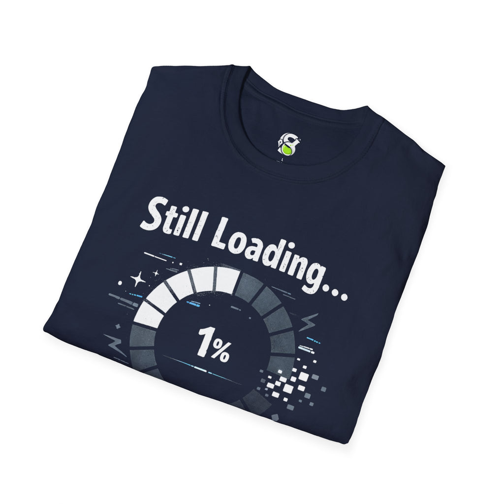 Still Loading 1% T-Shirt — Funny Progress Bar Graphic Tee